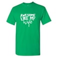 thumbnail image 1 of Awesome Like My Wi*e Sarcastic Humor Graphic Tees Gift For Mens Novelty Funny T Shirt, 1 of 5