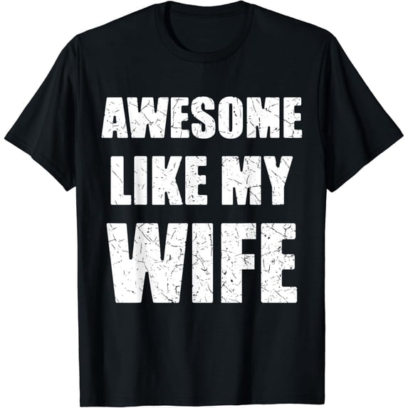 Awesome Like My Wife Funny Husband T-Shirt