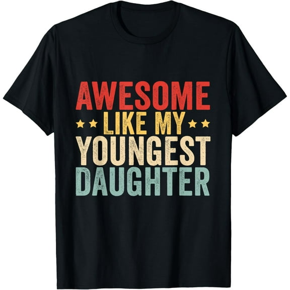 Awesome Like My Youngest Daughter Father's Day Mother's Day T-Shirt TShirt