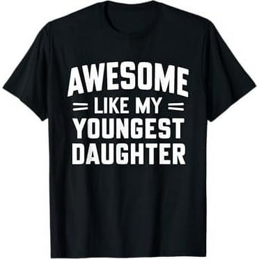 Awesome Like My Youngest Daughter Funny Fathers Day T-Shirt