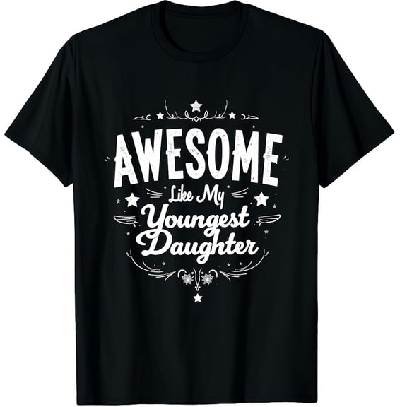 Awesome Like My Youngest Daughter Mother's Day Father's Day Graphic Crew Neck Short Sleeve T-Shirts (Men's, Women's)