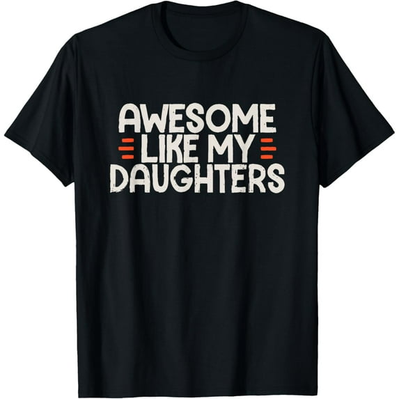 Awesome Like my Daughters Father's Day Vintage Funny Dad T-Shirt