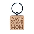 thumbnail image 1 of Awesome Mom Fun Text Mother Square Keychain Charm Tag - Engraved Wood, 1 of 6