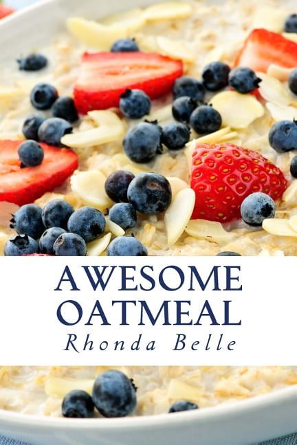 Awesome Oatmeal: 60 #Delish Dishes Made With Oats (Paperback) by Rhonda ...