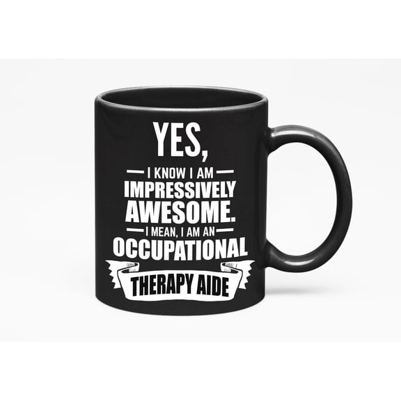 Awesome Occupational Therapy Aide, OT Assistant Quotes, Black 11oz Ceramic Mug