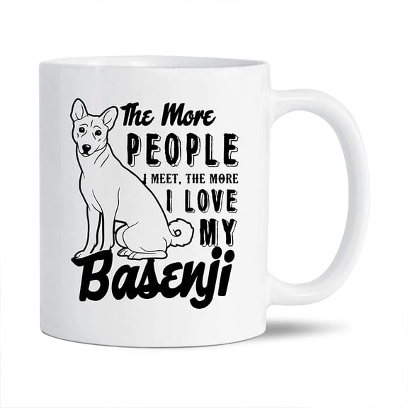 Awesome The More People I Meet The More I Love My Basenji Pottery Coffee Mug, Basenji Tea Mug, Basenji Cup Gift Ideas For Men / Women, Basenji White Ceramic Teacup 11 Oz.