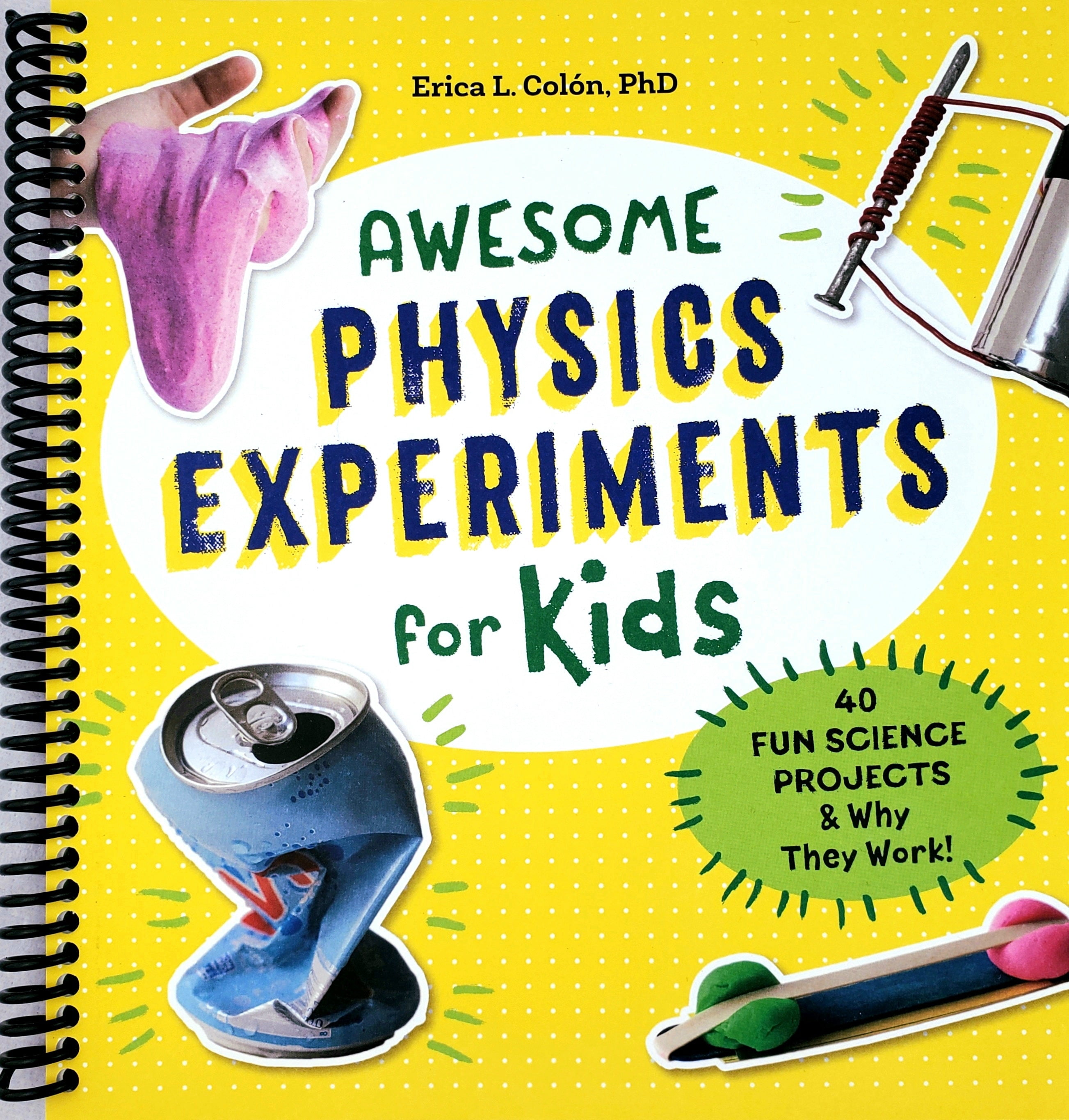 Physics Exeriments Awesome Physics Experiments for Kids: 40 Fun Science Projects and Why ...