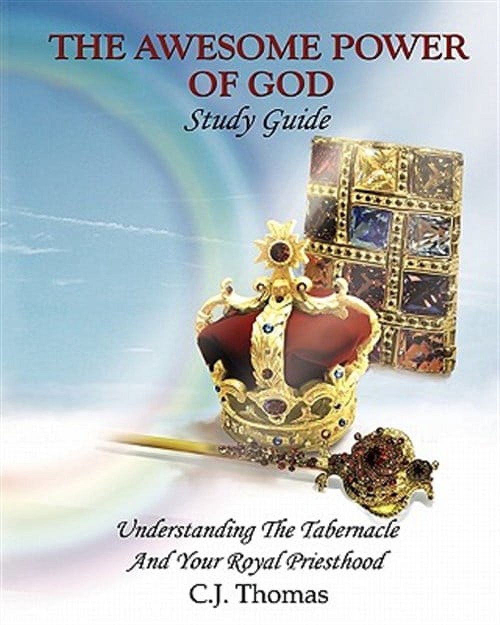 Awesome Power of God : Understanding the Tabernacle and Your Royal ...