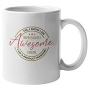 Awesome Product Manager Coffee & Tea Mug for Director or Officer 11oz