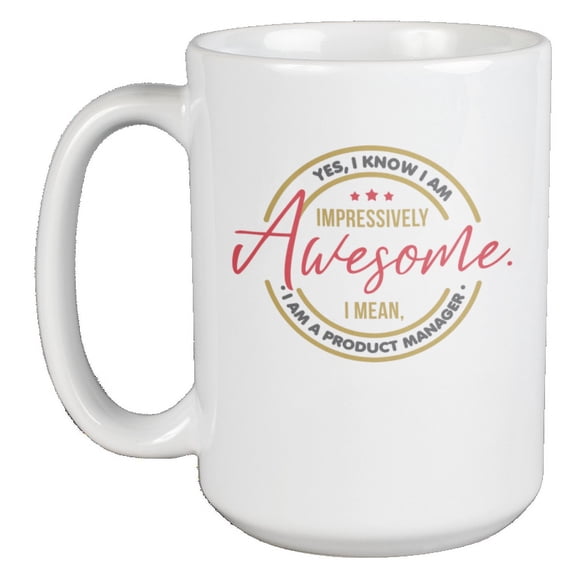 Awesome Product Manager Coffee & Tea Mug for Director or Officer (15oz)