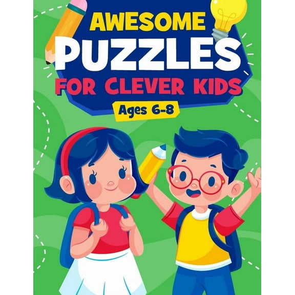Awesome Puzzles For Clever Kids Ages 6-8: A Fun Logic Activity Book For Smart Kids, Perfect Gift For Ages 6,7,8, (Paperback)