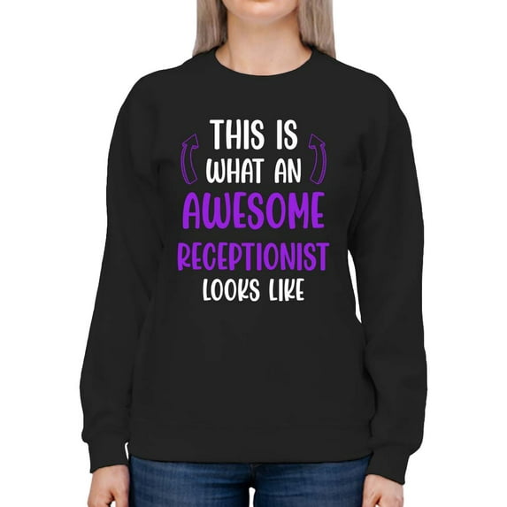 Awesome Receptionist Looks Like Sweatshirt Women -Smartprints Designs, Female Small
