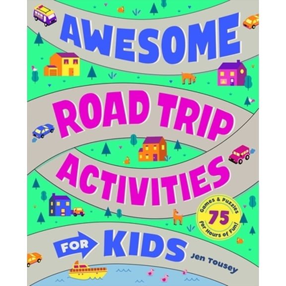 Pre-Owned Awesome Road Trip Activities for Kids: 75 Games and Puzzles for Hours of Fun! (Paperback) 1638076588 9781638076582