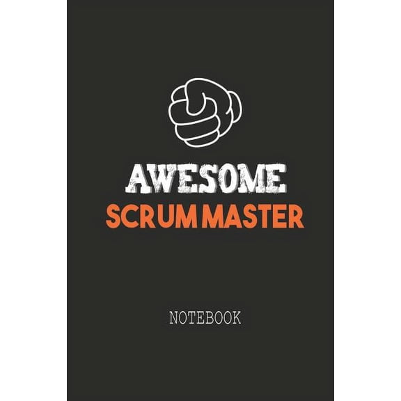 Awesome SCRUM MASTER Notebook: Note book for passionate Scrum Masters in agile software development projects. An awesome, (Paperback)