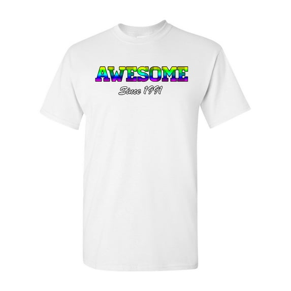 Awesome Since 1991 Colorful Gift Novelty DT Adult T-Shirt Tee