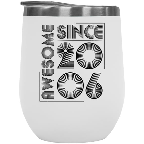 Awesome Since 2006, Birthday or Anniversary, White 12oz Wine Tumbler
