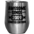 thumbnail image 1 of Awesome Since 2009 Limited Edition, Birthday or Anniversary, Stainless Steel 12oz Wine Tumbler, 1 of 5