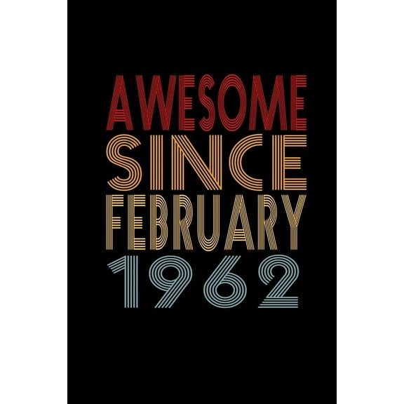 Awesome Since February 1962: Birthday Gift for 58 Year Old Men and Women (Paperback)