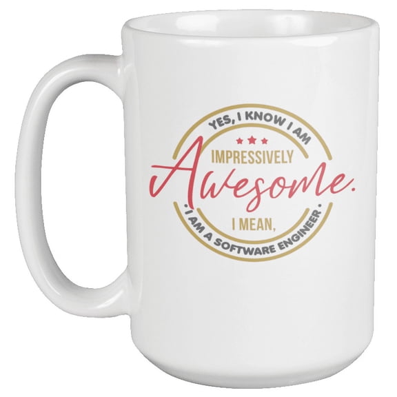 Awesome Software Engineer Coffee & Tea Mug for Programmer or Coder (15oz)