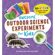 Awesome Steam Activities for Kids Awesome Outdoor Science Experiments for Kids 50+ Steam Projects and Why They Work, Paperback
