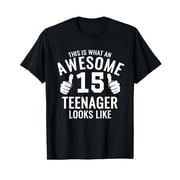 Awesome Teenager Funny 15th Birthday 15 Yrs Old TShirt Gift T-Shirt