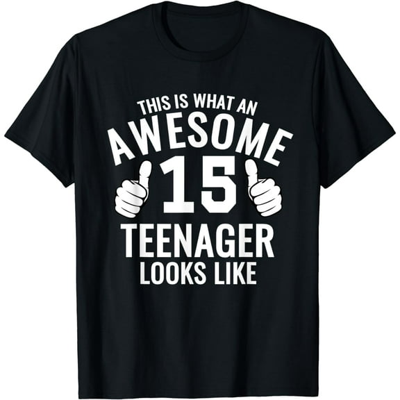 Awesome Teenager Funny 15th Birthday 15 Yrs Old TShirt Gift