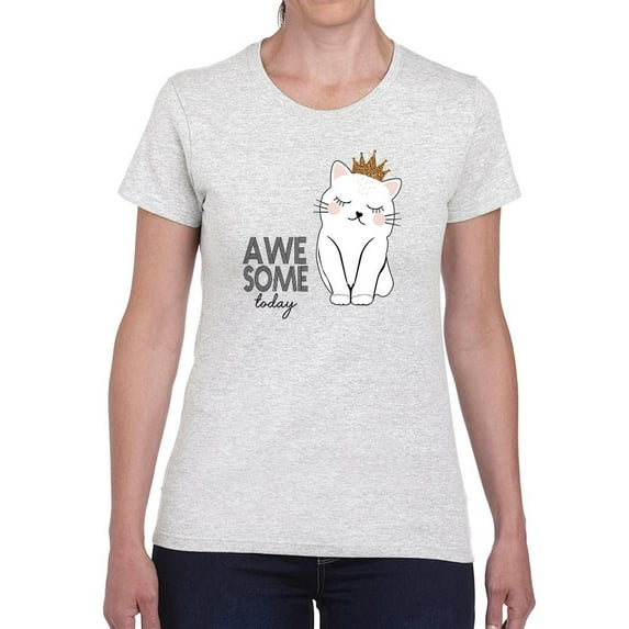 Awesome Today Cat Crown T-Shirt Women -Image by Shutterstock, Female Small