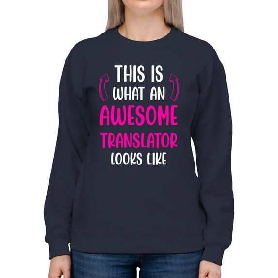 Awesome Translator Looks Like Sweatshirt Women -Smartprints Designs, Female Medium