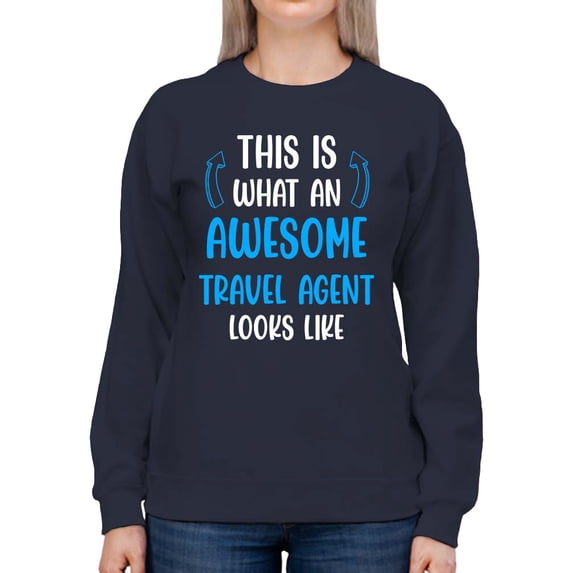 Awesome Travel Agent Looks Like Sweatshirt Women -Smartprints Designs, Female 3X-Large