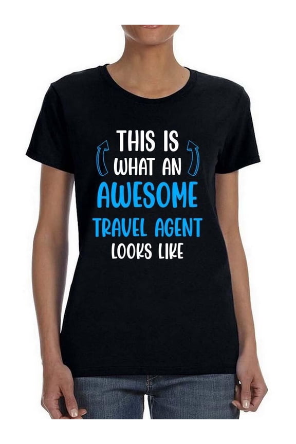 Awesome Travel Agent Looks Like T-Shirt Women -Smartprints Designs, Female Medium