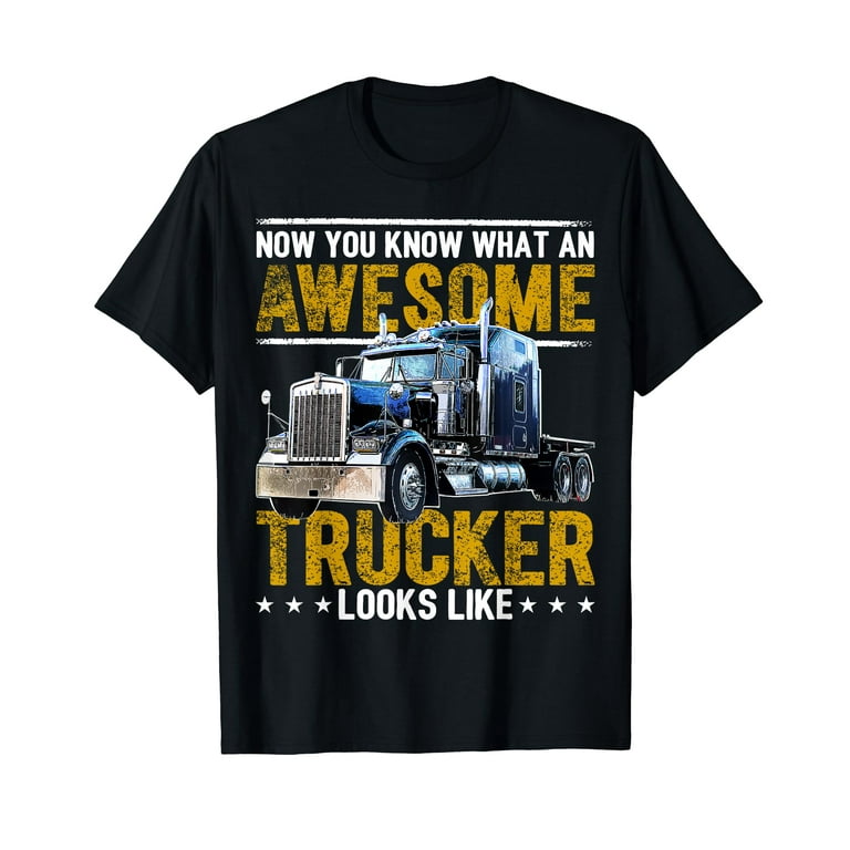 Awesome Trucker Big Rig Semi-Trailer Truck Driver Gift Men T-Shirt Awesome Trucker Big Rig Semi-Trailer Truck Driver Gift Men T-Shirt