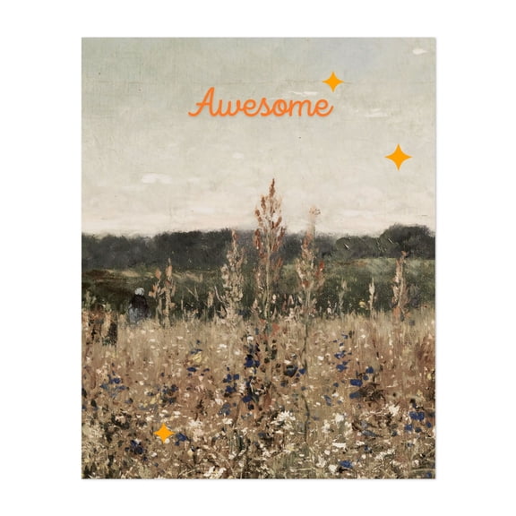 Awesome - Typography Landscape Floral Pastoral Nature Rustic Countryside Quote Unframed Wall Art Print 24 x 36 inches
