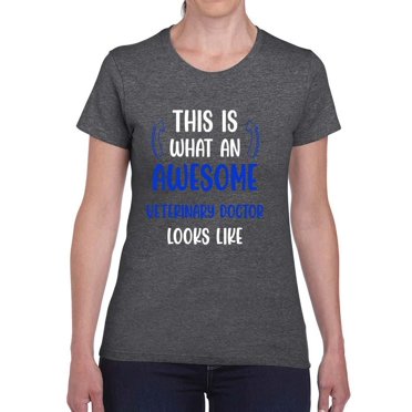Awesome Veterinarian Looks Like T-Shirt Women -Smartprints Designs, Female Medium