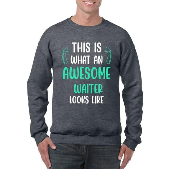 Awesome Waiter Looks Like Sweatshirt Men -Smartprints Designs, Male XX-Large
