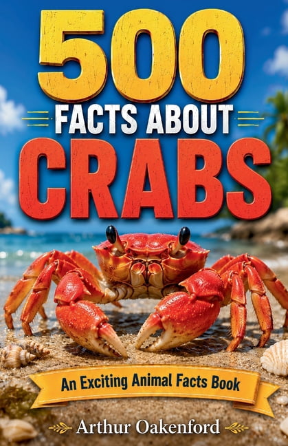 Awesome Wildlife Explorers 500 Fascinating Facts About Crabs: An Educational And Entertaining Journey Through The Marine World Designed For Kids An, (Paperback)