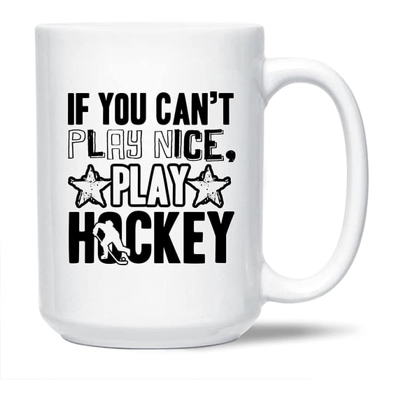 Awesome If You Can't Play Nice Play Hockey Pottery Coffee Mug, Hockey Tea Mug, Hockey Cup Gift Ideas For Men / Women, Hockey White Ceramic Teacup 15 Oz.