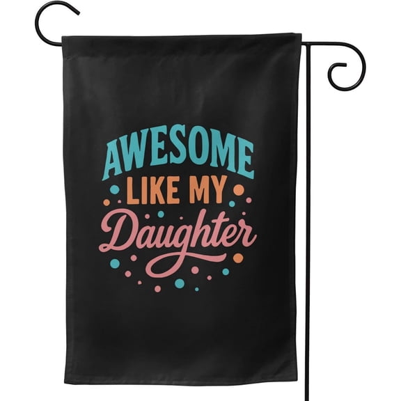Awesome like my daughter Garden Flag 12x18 Double Sided for Patio