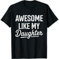 thumbnail image 1 of Awesome like my daughter for fathers day T-Shirt TShirt, 1 of 4