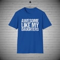 thumbnail image 1 of Awesome like my daughters t-Shirt, Son in Law t-shirt, Dad of Girls tee, 1 of 1