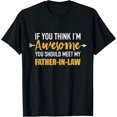 Awesome you should see my fatherinlaw for soninlaw TShirt