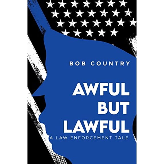 Pre-Owned Awful But Lawful: A Law Enforcement Tale Paperback