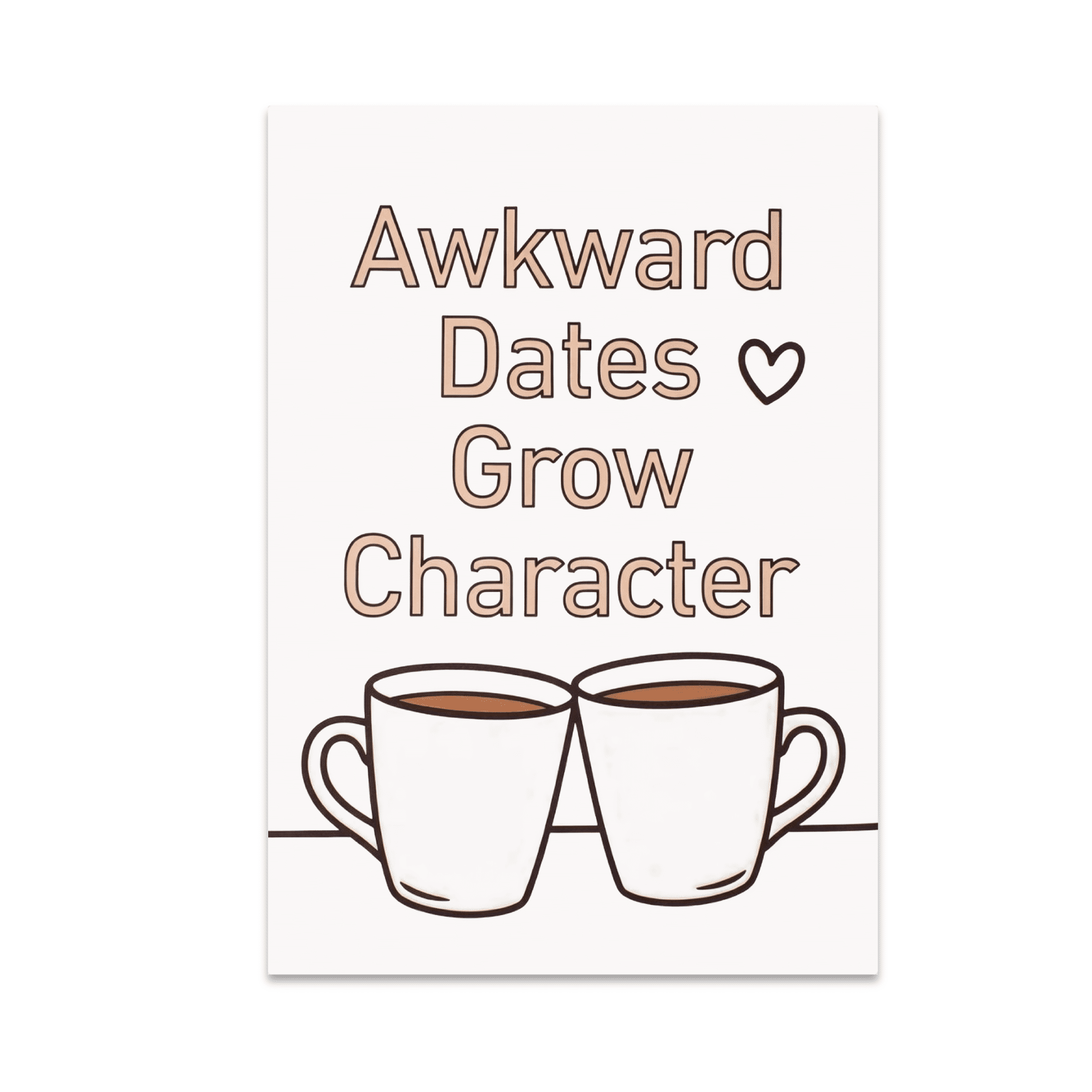 Awkward Dates Grow Character - Dating Humor Enthusiast - 13x19 Poster ...
