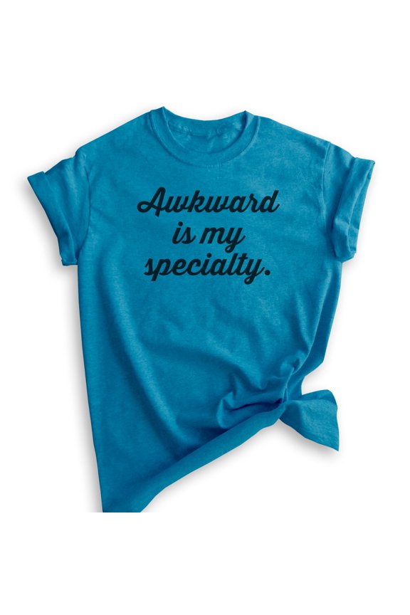 Awkward Is My Specialty T-shirt, Unisex Women's Men's Shirt, Awkward Girl T-shirt, Heather Blue, Small