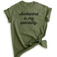 thumbnail image 1 of Awkward Is My Specialty T-shirt, Unisex Women's Men's Shirt, Awkward Girl T-shirt, Heather Military Green, Medium, 1 of 6