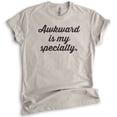 thumbnail image 1 of Awkward Is My Specialty T-shirt, Unisex Women's Men's Shirt, Awkward Girl T-shirt, Light Silk Gray, X-Small, 1 of 6