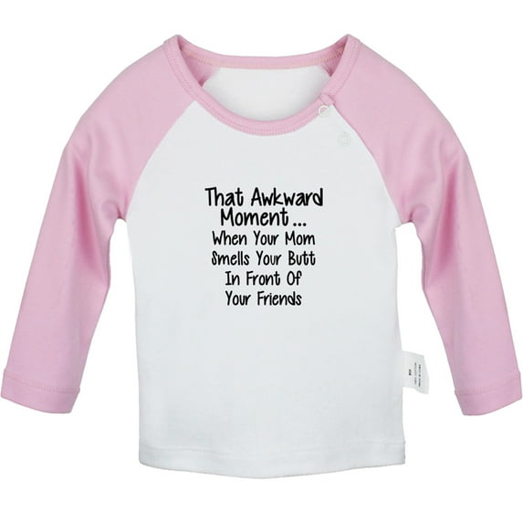 That Awkward Moment Funny T shirt For Baby, Newborn Babies T-shirts, Infant Tops, 0-24M Kids Graphic Tees Clothing (Long Pink Raglan T-shirt, 18-24 Months)
