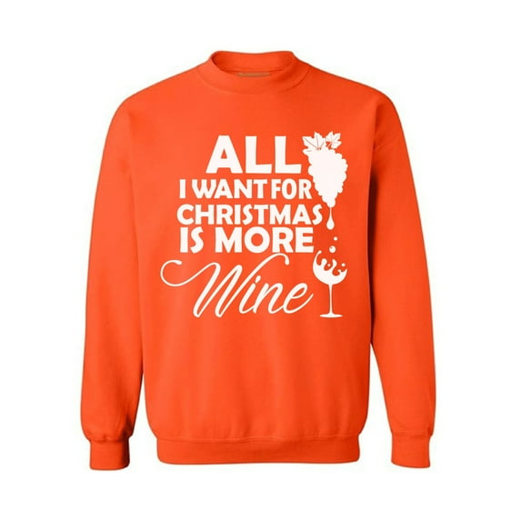 Awkward Styles All I Want for Christmas Is More Wine Sweater Christmas Sweatshirt Wine Christmas Sweater Wine Christmas Sweatshirt for Men and for Women Wine Christmas Holiday Sweatshirt Party