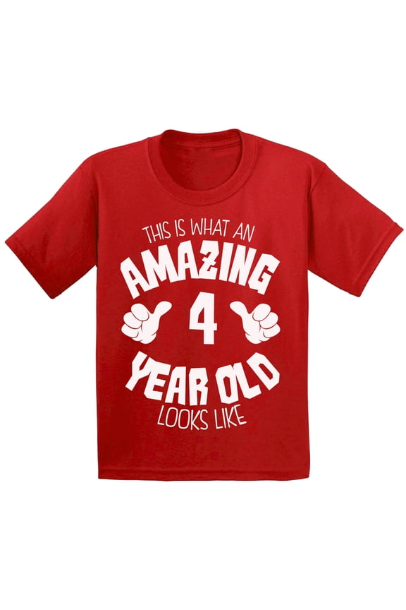 Amazing 4th Birthday T-shirt It's My Fourth B-day Toddler Shirt Boys Girls This is What an Amazing 4 Year Old Looks Like