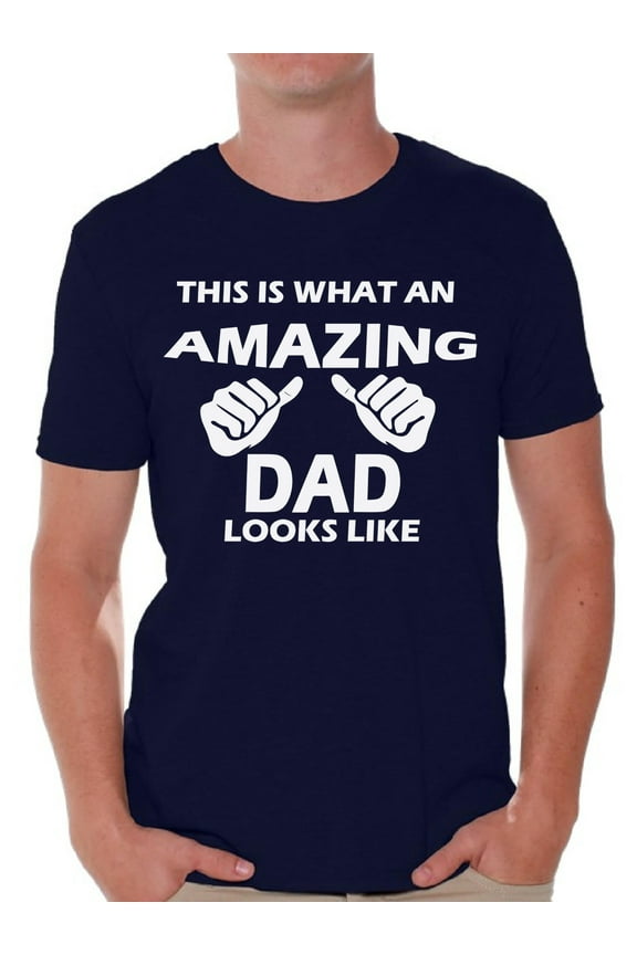 This Is What An Amazing Dad Looks Like Shirt Amazing Dad Mens Graphic Tshirt Tops Daddy Gifts for Fathers Day Dad Tshirt Father Gifts Best Dad Tshirts