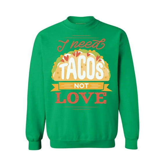Awkward Styles Anti-Valentine's Day Crewneck Top I Need Tacos Sweatshirts Singles Top